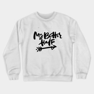 My Better Half Crewneck Sweatshirt